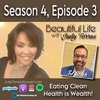 S4 Ep3: Beautiful Life with Judy Torres: Season 4 Edition 3 - Eating Clean, Health is Wealth!