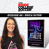 48: Erica Suter - New Book 'Female Athlete High Performance'