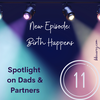 Episode 11: Spotlight on Dads & Partners