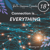 Episode 18: Connection is EVERYTHING