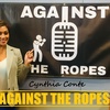 Against the Ropes Podcast #40 ft. Cynthia Conte