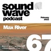 Max River - Sound Wave Podcast 67