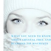 Episode 9 What you need to know about Crystal free and Diamond tip machines