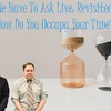 We Have To Ask: Live: Revisited • Ep 291- How Do You Occupy Your Time?
