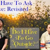 We Have To Ask: Live: Revisited • Ep 239 - Do I Have To Go Outside?