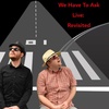We Have To Ask: Live • Ep 201 - Revisited: How Do You Get There?