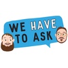 We Have To Ask: Live • Ep 229 - Summer Catchup