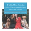#216: Breaking Free from the Cycle of Generational Abuse with Former Foster Youth Kristen Thomas