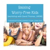 #204: Raising Worry-Free Kids with David Thomas, LMSW