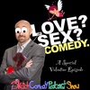 Sex? Love? Comedy. | A Valentine's Day Special