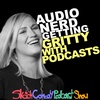 Jeni Wren Stottrup | Audio Nerd GETTING GRITTY WITH PODCASTS