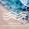 Episode 58 - Selected & Mixed by Monophaze