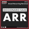 EP41: DICCIONARIO SAAS: ARR (Ingreso Recurrente Anual)