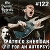 NFR #122 - PATRICK SHERIDAN (FIT FOR AN AUTOPSY)