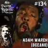 NFR #134 - ADAM WARREN (OCEANO) | NFR with ROBB FLYNN