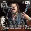 NFR #136 | STRANGER THINGS, P VALLEY, STAR WARS, AND THE 4TH OF JULY  | NFR with ROBB FLYNN