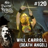 NFR #120 - WILL CARROLL (DEATH ANGEL)