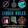 Ten life lessons from the book "Liquid Rules: The Delightful & Dangerous Substances That Flow Throughout Our Lives