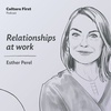 Relationships at work, with Esther Perel