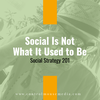 Social Is Not What It Used to Be: Social Strategy 201 (Episode 164)