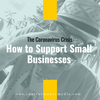 How to Support Small Businesses During the Coronavirus Crisis (Episode 170)