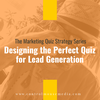 Designing the Perfect Quiz for Lead Generation (Episode 197)