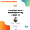 Changing Product Roadmaps During COVID_19 with Loblaw Digital Senior Director of Product