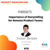 Importance of Storytelling for Remote Product Teams with PureFacts VP of Product