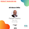 All About OKRs with Leading Global OKR Thought Leader and Trainer