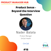 Product Sense – Beyond the Interview Question