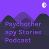 Overview of Psychotherapy Stories Podcast
