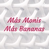 "Más monis más bananas"