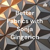 Better Fabrics with Sonja Gingerich - Part 6