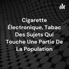 Cigarette Électronique, Tabac Des Sujets Qui Touche Une Partie De La Population (Trailer)