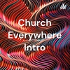 Church Everywhere Intro (Trailer)