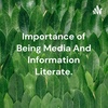 Importance of being a media information literate.