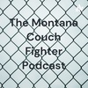 Montana Couch Fighter Podcast #1