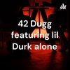 42 Dugg Alone featuring lil Durk 