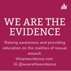 We Are the Evidence: Hear Us Out