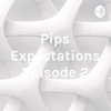 Pip's Expectations Episode 2