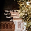 healing with hope faith love. Releasing attachments and learn to forgive.