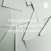 Should individual rights be limited for the good of society?
