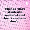 Things that students understand but teachers don’t