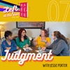 Ep 7: Judgment with Jessie Porter