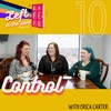 Ep 10: Control with Erica Carter