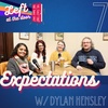 Season 2, Ep 7: Expectations w/ Dylan Hensley