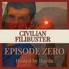 The Civilian Filibuster - EPISODE ZERO