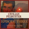 The Civilian Filibuster - EPISODE THREE