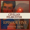 The Civilian Filibuster - EPISODE FIVE