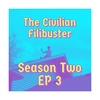 THE CIVILIAN FILIBUSTER - EPISODE 12